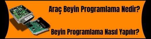 Araç Beyin Programlama Nedir? Beyin Programlama Nasıl Yapılır? Araç Beyin Programlama Nedir? Beyin Programlama Nasıl Yapılır?
